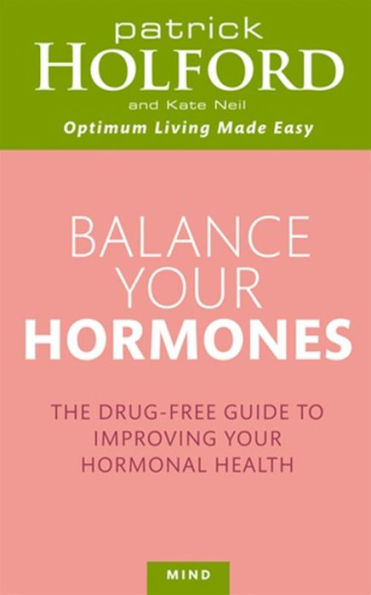 Balance Your Hormones: The Drug-free Guide to Improving Your Hormonal Health