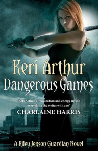 Title: Dangerous Games (Riley Jenson Guardian Series #4), Author: Keri Arthur