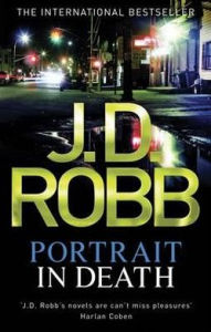 Title: Portrait in Death. Nora Roberts Writing as J.D. Robb, Author: Nora Roberts