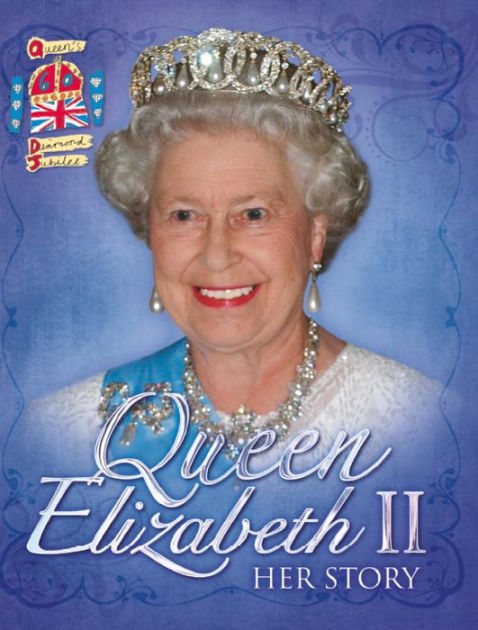 Queen Elizabeth II: Her Story by John Malam, Paperback | Barnes & Noble®