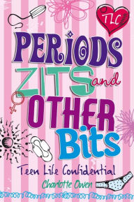Title: Periods, Zits and Other Bits, Author: Charlotte Owen