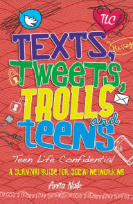 Title: Texts, Tweets, Trolls and Teens, Author: Anita Naik