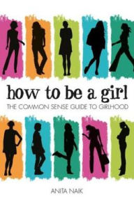 Title: How to be a Girl, Author: Anita Naik