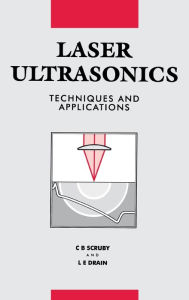 Title: Laser Ultrasonics Techniques and Applications / Edition 1, Author: C.B Scruby