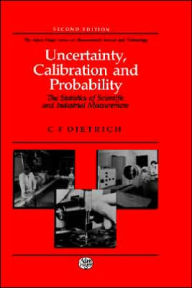 Title: Uncertainty, Calibration and Probability: The Statistics of Scientific and Industrial Measurement / Edition 1, Author: C.F Dietrich