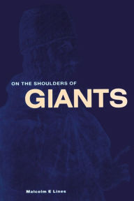 Title: On the Shoulders of Giants / Edition 1, Author: Lines M E