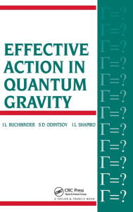 Title: Effective Action in Quantum Gravity / Edition 1, Author: I.L Buchbinder
