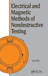 Title: Electrical and Magnetic Methods of Nondestructive Testing / Edition 1, Author: Jack Blitz