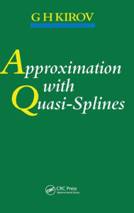 Title: Approximation with Quasi-Splines / Edition 1, Author: G.H Kirov