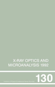Title: X-Ray Optics and Microanalysis 1992, Proceedings of the 13th INT Conference, 31 August-4 September 1992, Manchester, UK / Edition 1, Author: P.B. Kenway