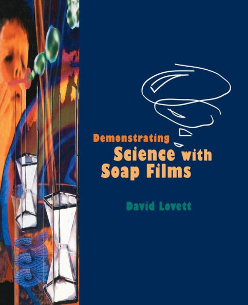 Demonstrating Science with Soap Films / Edition 1