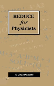 Title: REDUCE for Physicists, Author: N MacDonald