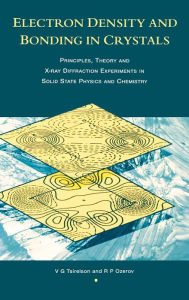 Title: Electron Density and Bonding in Crystals: Principles, Theory and X-ray Diffraction Experiments in Solid State Physics and Chemistry / Edition 1, Author: V.G Tsirelson