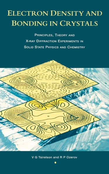Electron Density and Bonding in Crystals: Principles, Theory and X-ray Diffraction Experiments in Solid State Physics and Chemistry / Edition 1