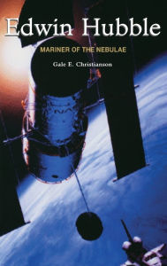 Title: Edwin Hubble: Mariner of the Nebulae / Edition 1, Author: G.E Christianson