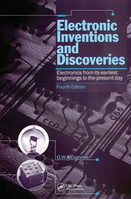 Electronic Inventions and Discoveries: Electronics from its earliest beginnings to the present day, Fourth Edition / Edition 1