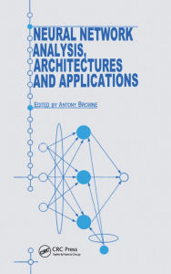 Title: Neural Network Analysis, Architectures and Applications / Edition 1, Author: A Browne