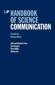 Title: Handbook of Science Communication / Edition 1, Author: Anthony Wilson