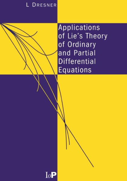Applications of Lie's Theory of Ordinary and Partial Differential Equations / Edition 1