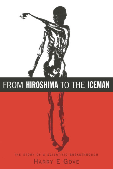 From Hiroshima to The Iceman: Development and Applications of Accelerator Mass Spectrometry