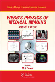 Title: Webb's Physics of Medical Imaging / Edition 2, Author: M Flower