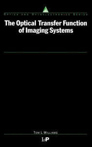 Title: The Optical Transfer Function of Imaging Systems / Edition 1, Author: Thomas Williams