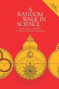 Title: A Random Walk in Science / Edition 1, Author: Robert L. Weber