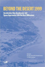 Title: Beyond the Desert 99: Accelerator, Non-accelerator and Space Approaches into the Next Millennium, Second International Conference on Particle Physics Beyond the Standard Model, Castle Ringberg, Germany, 6-12 June 1999 / Edition 1, Author: H. V. Klapdor-Kleingrothaus