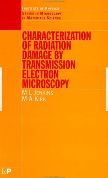 Characterisation of Radiation Damage by Transmission Electron Microscopy / Edition 1