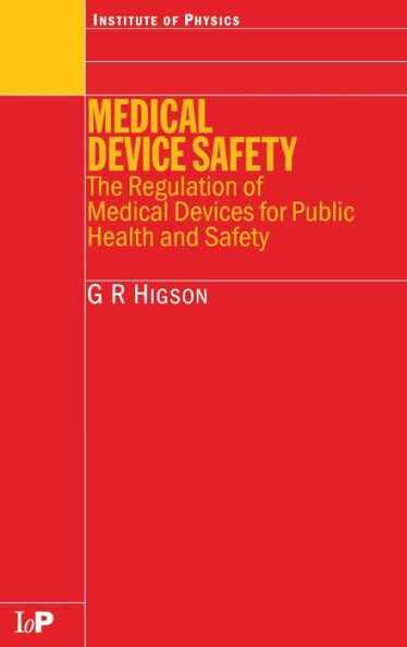 Medical Device Safety: The Regulation of Medical Devices for Public Health and Safety / Edition 1