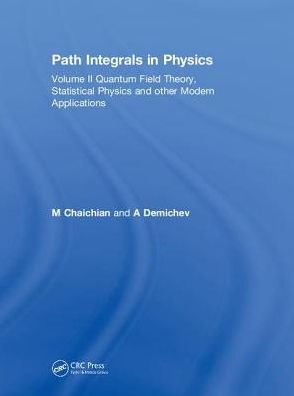 Path Integrals Physics: Volume II Quantum Field Theory, Statistical Physics and other Modern Applications