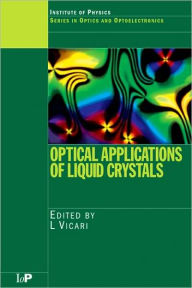 Title: Optical Applications of Liquid Crystals / Edition 1, Author: L Vicari