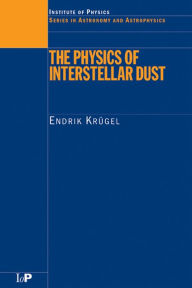 Title: The Physics of Interstellar Dust / Edition 1, Author: Endrik Krugel