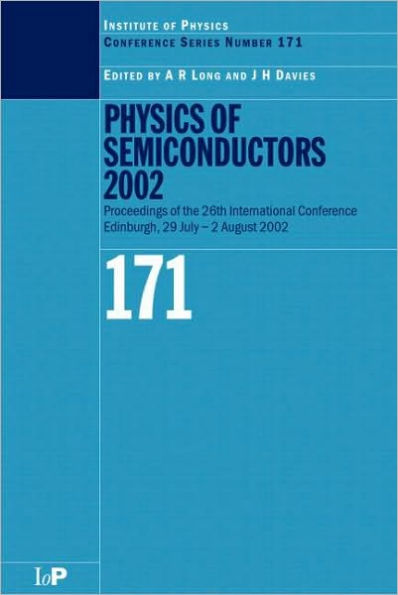 Physics of Semiconductors 2002: Proceedings of the 26th International Conference, Edinburgh, 29 July to 2 August 2002 / Edition 1