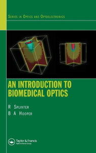 Title: An Introduction to Biomedical Optics / Edition 1, Author: Robert Splinter