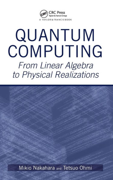 Quantum Computing: From Linear Algebra to Physical Realizations / Edition 1