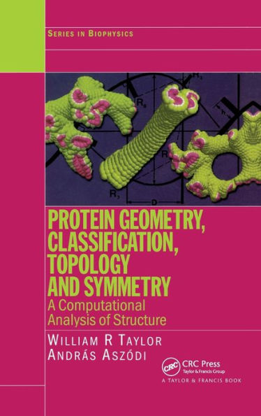 Protein Geometry, Classification, Topology and Symmetry: A Computational Analysis of Structure / Edition 1