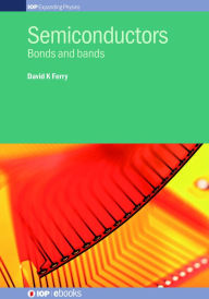 Title: Semiconductors: Bonds and bands, Author: David K. Ferry