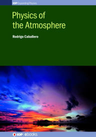 Title: Physics of the Atmosphere, Author: Rodrigo Caballero