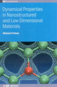 Title: Dynamical Properties in Nanostructured and Low-Dimensional Materials, Author: Michael G Cottam