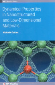Title: Dynamical Properties in Nanostructured and Low-Dimensional Materials, Author: Michael Cottam
