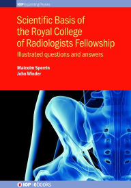 Title: Scientific Basis of the Royal College of Radiologists Fellowship: Illustrated questions and answers, Author: Malcolm Sperrin