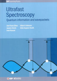Title: Ultrafast Spectroscopy: Quantum information and wavepackets / Edition 1, Author: Alán Aspuru-Guzik
