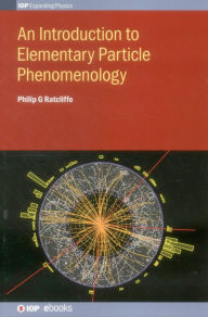 Title: An Introduction to Elementary Particle Phenomenology, Author: Philip Ratcliffe