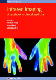 Title: Infrared Imaging: A casebook in clinical medicine, Author: Francis Ring