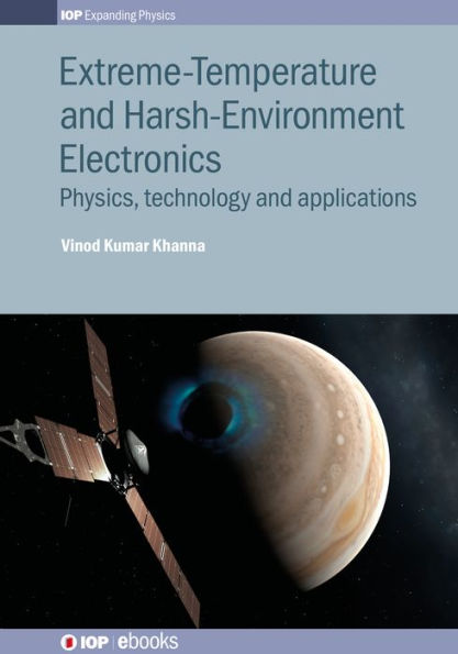 Extreme-Temperature and Harsh-Environment Electronics: Physics, technology and applications