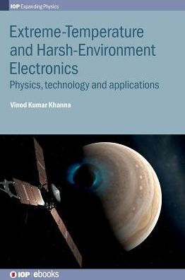 Extreme-Temperature and Harsh-Environment Electronics: Physics, Technology and Applications