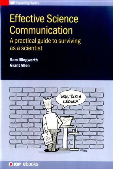 Effective Science Communication: A Practical Guide To Engaging As Scientist