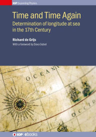 Title: Time and Time Again: Determination of longitude at seain the 17th Century, Author: Richard de Grijs