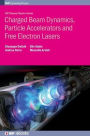 Charged Beam Dynamics, Particle Accelerators and Free Electron Lasers